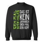 Das Ist Kein Japanisch Dreh Mal Den Kopf German Sweatshirt