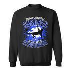 Football Zuf Fußball Geboren Zum School Gezween S Sweatshirt