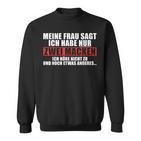 Meine Frau Sagt Ich Habe Nur Zwei Macken Sweatshirt