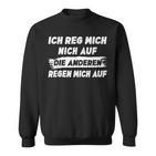 Sayings Die Anderen Regen Mich Auf Sweatshirt