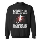 Zum Fußballspiel Geboren Footballer Boys' Black Sweatshirt