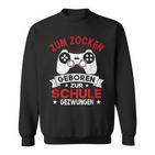 Gamer Zocker Games Zum Zocken Geboren Zur Schul Sweatshirt