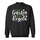 My Garten My Rules Gardener Gardening Garden Sweatshirt