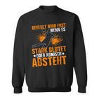 Geheult Wird Erst Wenn Es Stark Blutet Oder Komisch Absteht Sweatshirt