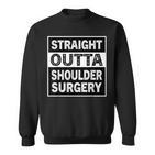 Gerade Outta Schulterchirurgie Erholung Schultertherapie Sweatshirt