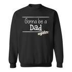 Gonna Be A Dad Again – Baby Enthüllung Dusche Für Papa Sweatshirt