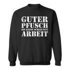 Guter Pfusch Ist Keine Schlecht Arbeit Craftsman S Sweatshirt