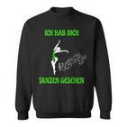 I Hab Dich Tanzen Gesehen Cordula Green Dance Sweatshirt