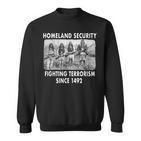 Heimatschutz Kampf Gegen Den Terrorism Seit 1492 Native Sweatshirt