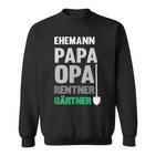 Herren Ehemann Papa Und Opa Sowie Rentner Und Gärtner Im Garten Sweatshirt