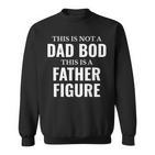 Herren Not A Dad Bod Father Figuratertag Geschenkidee Für Papa Sweatshirt