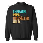 Holzfäller Papaater Holt Förster Wald Waldarbeiter Lustig Sweatshirt