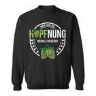 Hopfnung Nie Aufgeben Hoptimist Lustige Bier Spruch Geschenk Sweatshirt