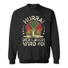 Hurra Der Lauch Wird 40 I 40 Geburtstag 40 Jahre Ehrentag Sweatshirt