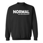 Ich Bin Anders -Normal Has Nicht Sweatshirt