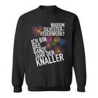 Ich Bin Das Ganze Jahr Ein Bang New Year's Eve Sweatshirt