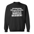 Ich Bin Kein Klugscheißer Ich Weiß Wirklich Besser Besser Sweatshirt