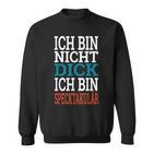 Ich Bin Nicht Dick, Ich Bin Speckpectaculär Sweatshirt in Schwarz für Herren