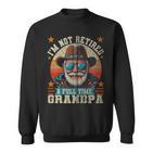 Ich Bin Nicht Im Ruhestand Ich Bin Einollzeit-Opa Lustiger Papa Im Ruhestand Kapuzenjacke Sweatshirt