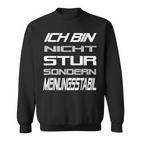 Ich Bin Nicht Stur Sondern Meinungsstabil Saying Sweatshirt