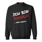 Ich Bin Schuld Wer Sonst Pechvogel Und Tollpatsch I' Sweatshirt