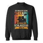 Ich Brauche Keine Therapie Ich Muss Nur Drums Spielen Sweatshirt