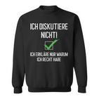 Ich Diskutiere Nicht, Ich Erkläre Warum Ich Recht Habe Schwarzes S Sweatshirt für Debattierfreunde