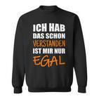 Ich Hab Dich Schon Verstanden I Have You Already Understanded Sweatshirt