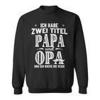 Ich Habe Zwei Titel Papa & Opa Father's Day Grand S Sweatshirt