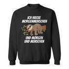 Ich Hasse Morgenmenschschen Und Morgen & Menschen Morgenmuffel I Hasse Sweatshirt