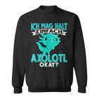 Ich Mag Halt Einfach Axolotl Sweatshirt