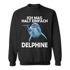 Ich Mag Halt Einfach Dolphin Sweet Dolphin S Sweatshirt