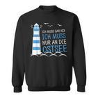 Ich Muss Garnix Ich Muss Nur An Die Baltic Sea Sweatshirt