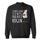 Ich Muss Nur Nach Rügen Baltic Sea Ich Muss Nur Nach Rügen Sweatshirt