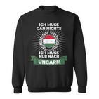 “Ich Muss Nur Nach Ungar” Sweatshirt