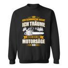 Ich Schnarche Nicht Ich Träume Dass Ich Ein Chainsaw Sweatshirt