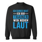 Ich Schreie Nicht Ich Bin Trainer Handball Club Co-Trainer Sweatshirt