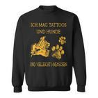 Ich Much Tattoos And Dogs Sweatshirt