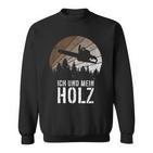 Ich und Mein Holz Sweatshirt für Holzfäller, Förster & Chainsaw Fans