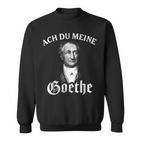 Johann Wolfang Von Goethe Meme Ach Du Meine Goethe Black S Sweatshirt