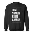 Just Samuel Being Samuel Lustigerorname Witz Geburtstag Sweatshirt