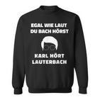 Karl Lauterbach Karl Höre Lauterbach Sweatshirt