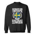 Keine Therapie Ich Muss Nur Nach Sweden Sweatshirt