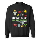 Keine Zeit Der Garten Ruft No Time The Garden Calls Sweatshirt