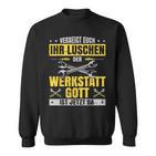 Kfz Mechaniker Werkstattgott Ist Jetzt Da Mechatroniker Sweatshirt