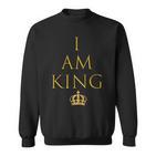 I Am King T Sweatshirt