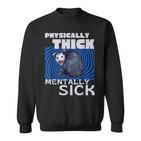 Körperlich Dickes Psychisch Krankes Opossum Mental Health Meme Sweatshirt