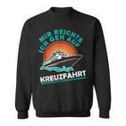 Kreuzfahrtschiff Mir Reichts Ich Geh Auf Kreuzfahrtschiff Sweatshirt