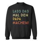 Lass Das Mal Den Papa Machen Retro Diy Saying Sweatshirt