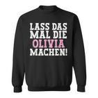 Lass Das Mal Die Olivia Machen Saying Name Olivia Sweatshirt